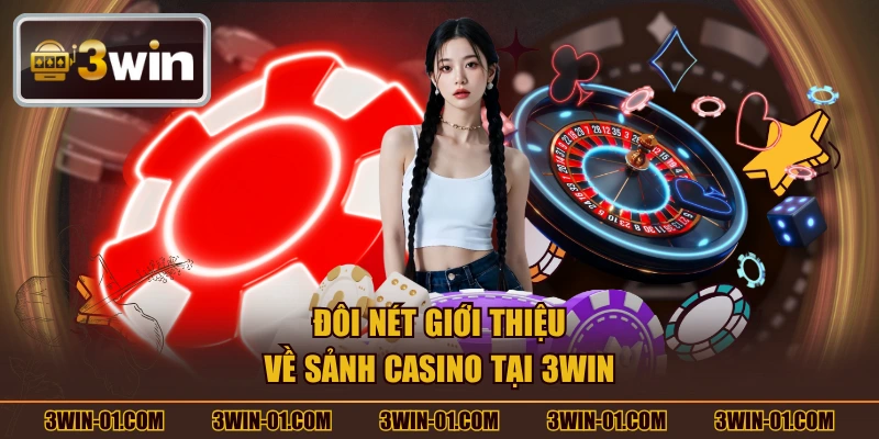Đôi nét giới thiệu về sảnh Casino tại 3WIN